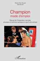 Champion mode d'emploi: Manuel de Préparation mentale, physique et technico-tactique en sports de combat (French Edition) 2343135363 Book Cover