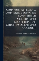 Ursprung, Aufleben ... Und Jetzige Zustände Sämmtlicher Mönchs- Und Klosterfrauen-Orden Im Orient Und Occident (German Edition) 102397200X Book Cover