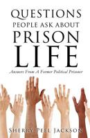Questions People Ask about Prison Life: Answers from a Former Political Prisoner 1624194028 Book Cover