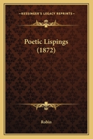 Poetic Lispings 1165658844 Book Cover