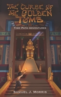 The Curse of the Golden Tomb: An Egyptian Time Path Adventure B0G44TRDWC Book Cover