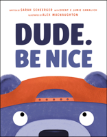 Dude. Be Nice 059335060X Book Cover