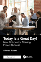 Today is a Great Day!: New Attitudes for Attaining Project Success 1032775521 Book Cover