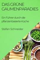 Das Grüne Gaumenparadies: Ein Führer durch die pflanzenbasierte Küche 1835193137 Book Cover