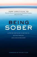 Being Sober: A Step-by-Step Guide to Getting To, Getting Through, and Living in Recovery 1623360056 Book Cover