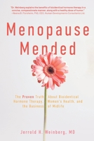 Menopause Mended: The Proven Truth About Bioidentitcal Hormone Therapy, Women's Health, and the Business of Midlife B0G63HDN72 Book Cover