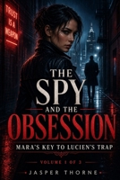 The Spy and the Obsession: Mara’s Key to Lucien’s Trap: Volume 1 of 3 B0HG179Z67 Book Cover
