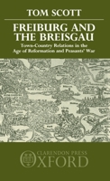 Freiburg and the Breisgau: Town-Country Relations in the Age of Reformation and Peasants' War 0198219962 Book Cover