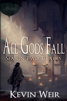 All Gods Fall Season Two: Towers 1777327458 Book Cover