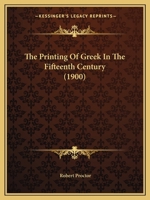 The Printing Of Greek In The Fifteenth Century 1016571259 Book Cover