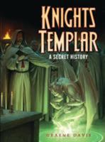 Knights Templar: A Secret History 1782004092 Book Cover