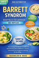 DAS ULTIMATIVE BARRETT-SYNDROM REZEPTBUCH FÜR ANFÄNGER BEIM: Einsteigerfreundlicher Leitfaden für säurerefluxfreundliche Mahlzeiten, heilende ... Ernährung für den Alltag (German Edition) B0HCJQ6HHJ Book Cover