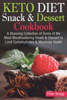KETO DIET Snack & Dessert Cookbook: A Stunning Collection of Some of the Most Mouthwatering Snack & Dessert to Limit Carbohydrates and Maximize Health 1091853894 Book Cover