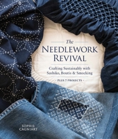 The Needlework Revival: Crafting Sustainably with Sashiko, Boutis & Smocking 076437284X Book Cover