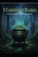 O Caminho da Nganga: Um Guia para o Palo Mayombe (Portuguese Edition) B0FS7SD29F Book Cover