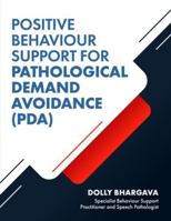 Positive Behaviour Support for Pathological Demand Avoidance (Positive Behaviour Support Strategies) B0G3XFZ2WT Book Cover