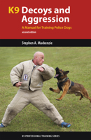 K9 Decoys and Aggression: A Manual for Training Police Dogs (K9 Professional Training Series) 1550596128 Book Cover
