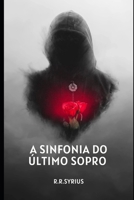 A Sinfonia Do Último Sopro (Portuguese Edition) B0DXBTF14M Book Cover
