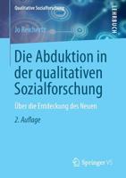 Die Abduktion in Der Qualitativen Sozialforschung: Uber Die Entdeckung Des Neuen 3531176773 Book Cover