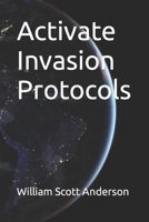Activate Invasion Protocols: Large Print Edition 1484800850 Book Cover
