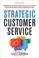 Strategic Customer Service: Managing the Customer Experience to Increase Positive Word of Mouth, Build Loyalty, and Maximize Profits 0814439055 Book Cover