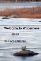Welcome to Wilderness: poems 1507845073 Book Cover