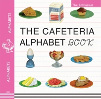 The Cafeteria ABC: A Retro-Food & Alphabet Book 1595837434 Book Cover