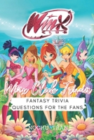 Winx Club Trivia Book: Fantasy trivia questions for the fans B09FSCFZ7L Book Cover