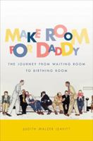 Make Room for Daddy: The Journey from Waiting Room to Birthing Room 0807832553 Book Cover