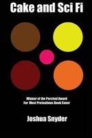 Cake and Sci Fi: A Book Without A Subtitle 1523277858 Book Cover