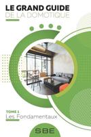 Le grand guide de la domotique: Volume 1: Les fondamentaux 1075104017 Book Cover