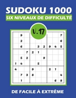 SUDOKU 1000 six niveaux de difficulté Vol.17: Sudoku 1000 grilles 6 niveaux de difficulté de facile à difficile pour adultes B08QGK1YL6 Book Cover