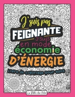 J'suis pas Feignante J'suis en mode Économie d'énergie: Livre de Coloriage Drôle et Décalé | Idéal Cadeau pour Ado Fille de 12 à 17 ans | Phrases ... | Grand Format 21x28cm B08GRQ8SPG Book Cover