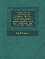 Das Buch Von Der Erkentniss Der Wahrheit, Oder, Der Ursache Aller Ursachen: Nach Den Syrischen Handschriften Zu Berlin, Rom, Paris Und Oxford 1016034474 Book Cover