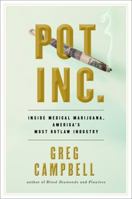 Pot, Inc: Inside Medical Marijuana, America's Most Outlaw Industry 1402779259 Book Cover