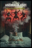 ANOMALÍA #001: Los reclutados del sueño (El Log del Mundo) (Spanish Edition) B0GSFL58BW Book Cover