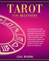 Tarot for Beginners Revisited Edition: A Beginner's Guide To Discover What The Universe Has In Store For You Using Psychic Tarot Reading And Astrology. Learn The Card Meanings And Secrets To Get The B 1914067711 Book Cover