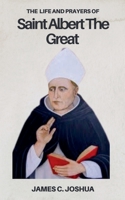 The Life And Prayers Of Saint Albert The Great B0GSHFGL1G Book Cover