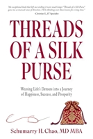 Threads of a Silk Purse: Weaving Life's Detours into a Journey of Happiness, Success, and Prosperity B0GQBDJJG9 Book Cover
