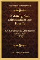 Anleitung Zum Selbststudium Der Botanik: Ein Handbuch Zu Öffentlichen Vorlesungen 1168161932 Book Cover