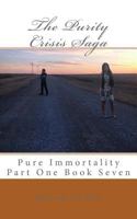 The Purity Crisis Saga: Pure Immortality Part One Book Seven 1981857303 Book Cover