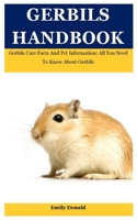 Gerbils Handbook: Gerbils Care Facts And Pet Information: All You Need To Know About Gerbils B09CRTXLXC Book Cover