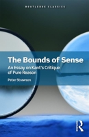 The Bounds of Sense: An Essay on Kant's Critique of Pure Reason 0416835600 Book Cover