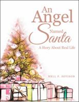 An Angel Named Santa: A Story About Real Life 1546255869 Book Cover