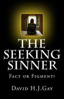 The Seeking Sinner: Fact or Figment? 1532872801 Book Cover