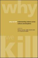 Why We Kill: Understanding Violence Across Cultures and Disciplines 0367271664 Book Cover