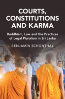 Courts, Constitutions and Karma: Buddhism, Law and the Practices of Legal Pluralism in Sri Lanka (Cambridge Studies in Law and Society) 1009706918 Book Cover