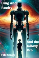 Bing and Bucky and the Galaxy Orb B0DD9GQD59 Book Cover