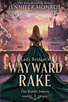 Lady Bridget's Wayward Rake: The Riddle Sisters: Book 3 (A Clean Romance with a bit of Mystery) B0F8V2H6NH Book Cover
