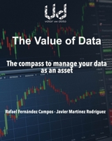 The value of data: The compass to manage your data as an asset 8409367750 Book Cover